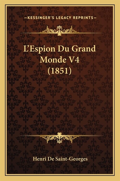 LEspion Du Grand Monde V4 (1851) (Paperback)