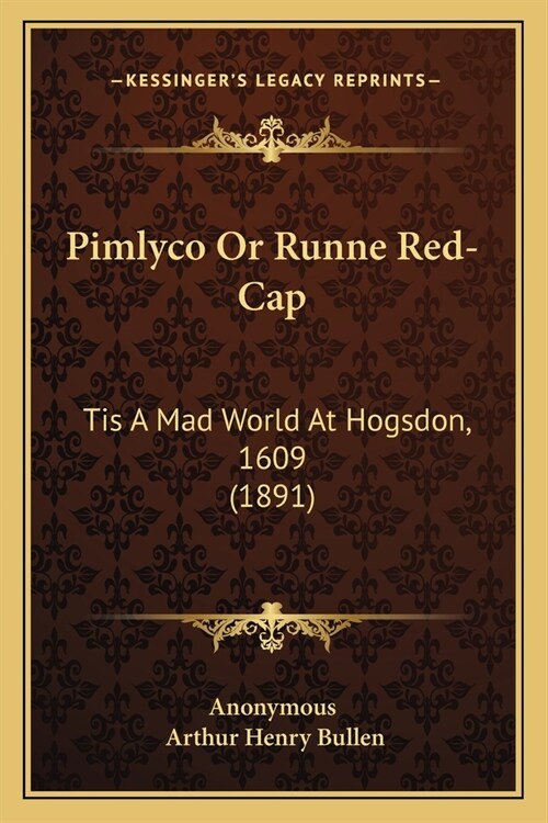 Pimlyco Or Runne Red-Cap: Tis A Mad World At Hogsdon, 1609 (1891) (Paperback)