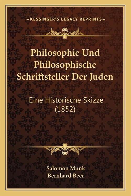 Philosophie Und Philosophische Schriftsteller Der Juden: Eine Historische Skizze (1852) (Paperback)