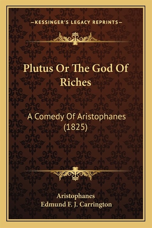 Plutus Or The God Of Riches: A Comedy Of Aristophanes (1825) (Paperback)