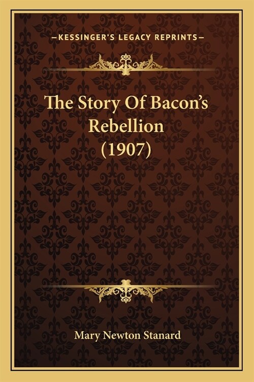 The Story Of Bacons Rebellion (1907) (Paperback)