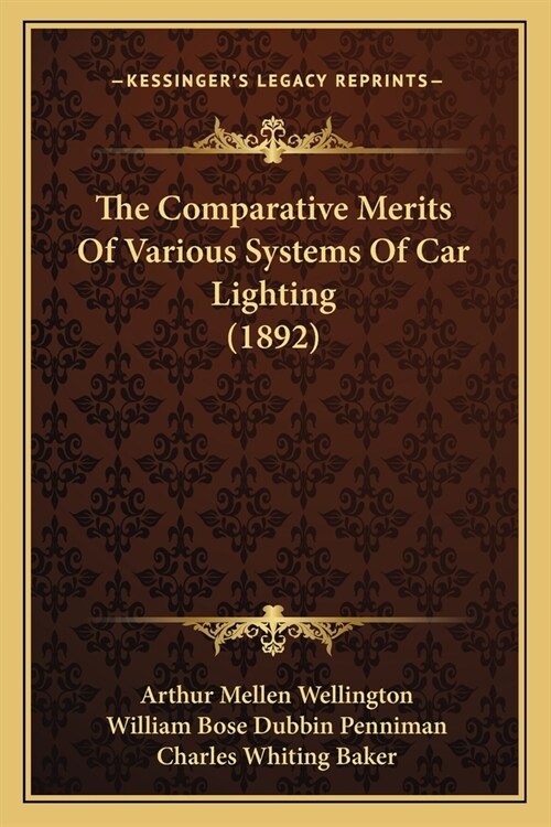 The Comparative Merits Of Various Systems Of Car Lighting (1892) (Paperback)