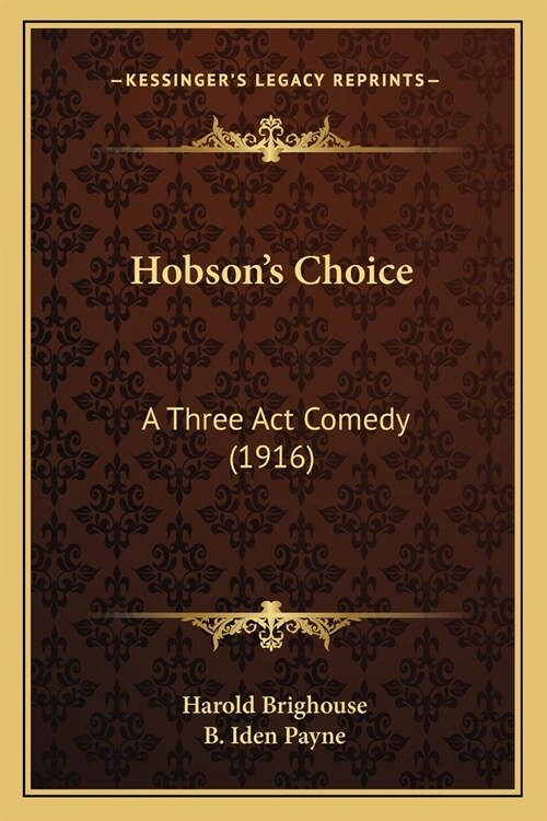 Hobsons Choice: A Three Act Comedy (1916) (Paperback)