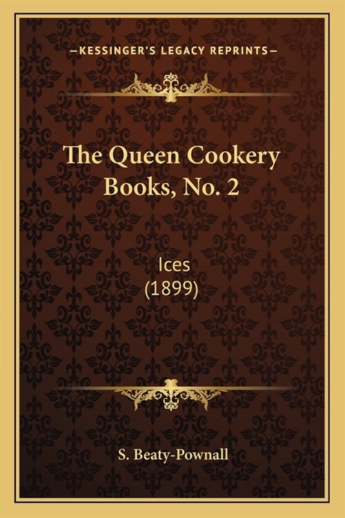 The Queen Cookery Books, No. 2: Ices (1899) (Paperback)