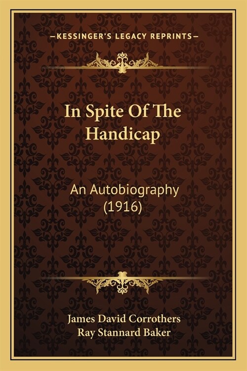 In Spite Of The Handicap: An Autobiography (1916) (Paperback)