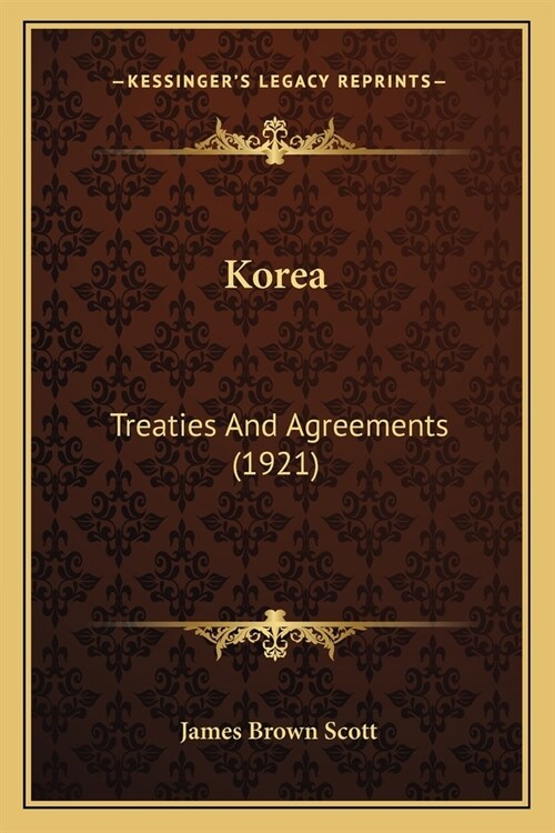 Korea: Treaties And Agreements (1921) (Paperback)