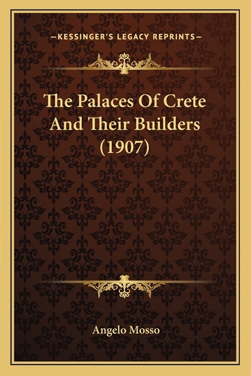 The Palaces Of Crete And Their Builders (1907) (Paperback)