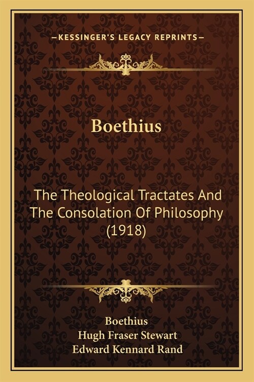 Boethius: The Theological Tractates And The Consolation Of Philosophy (1918) (Paperback)