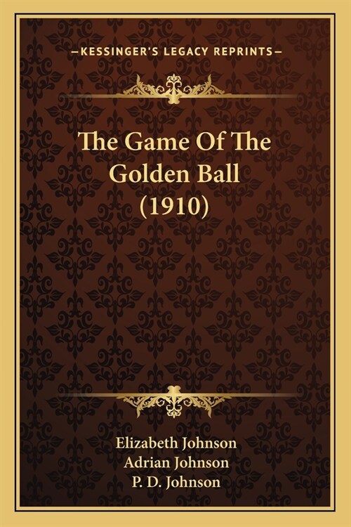 The Game Of The Golden Ball (1910) (Paperback)