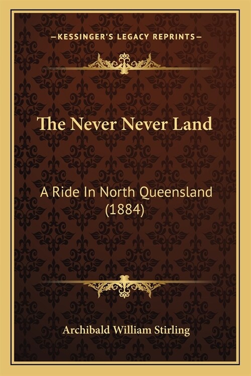 The Never Never Land: A Ride In North Queensland (1884) (Paperback)