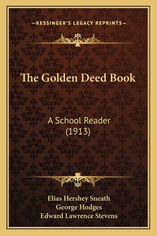 The Golden Deed Book: A School Reader (1913) (Paperback)