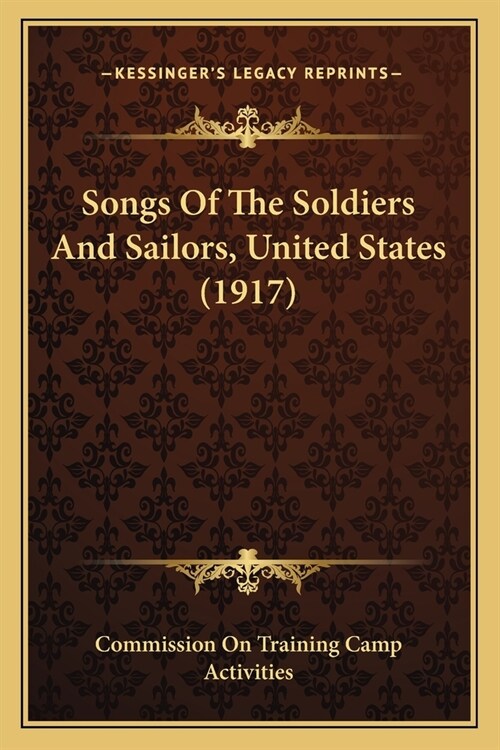 Songs Of The Soldiers And Sailors, United States (1917) (Paperback)