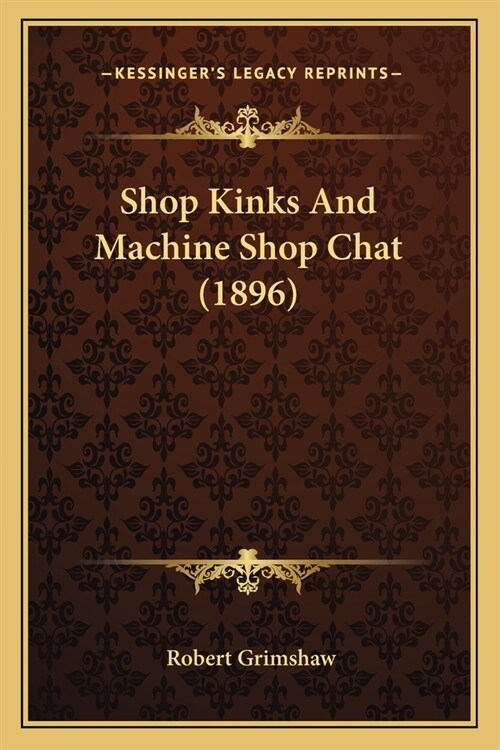 Shop Kinks And Machine Shop Chat (1896) (Paperback)