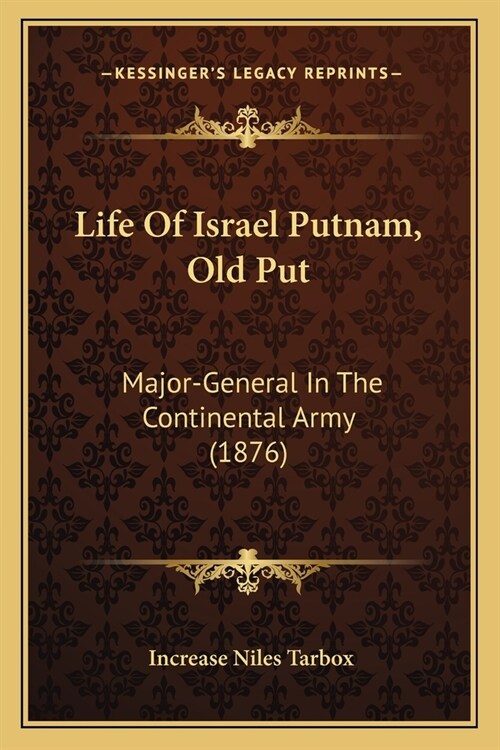 Life Of Israel Putnam, Old Put: Major-General In The Continental Army (1876) (Paperback)