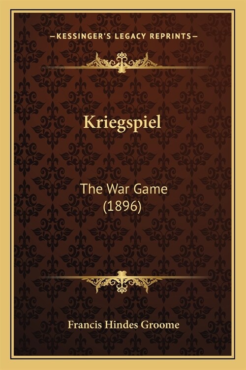 Kriegspiel: The War Game (1896) (Paperback)