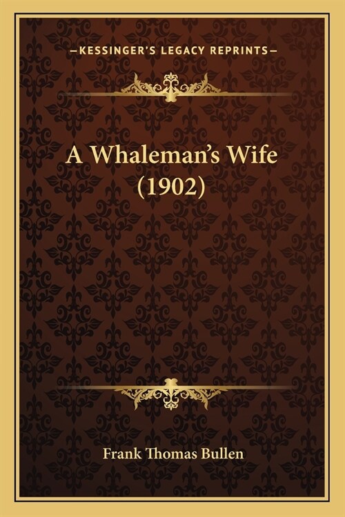 A Whalemans Wife (1902) (Paperback)