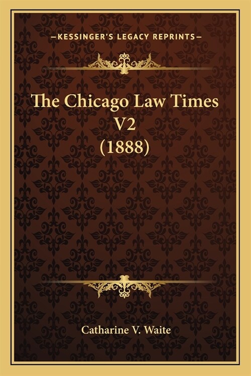 The Chicago Law Times V2 (1888) (Paperback)