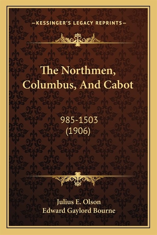 The Northmen, Columbus, And Cabot: 985-1503 (1906) (Paperback)