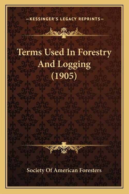 Terms Used In Forestry And Logging (1905) (Paperback)