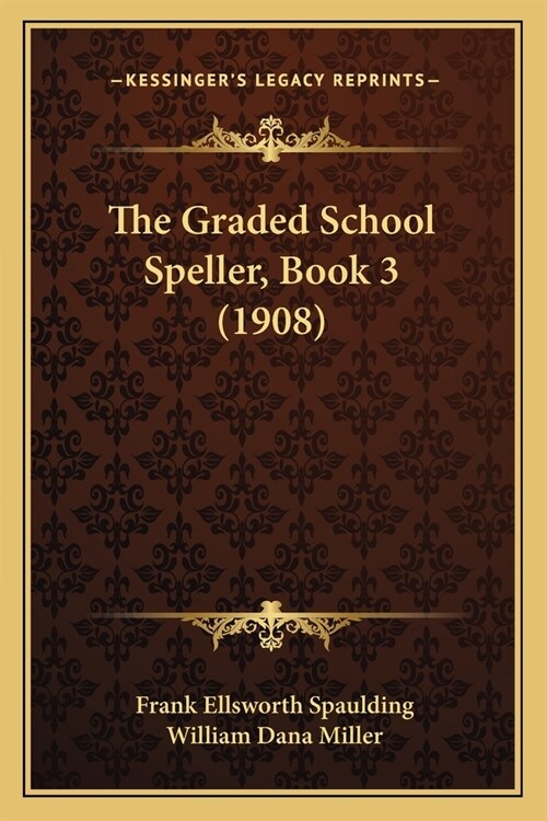 The Graded School Speller, Book 3 (1908) (Paperback)