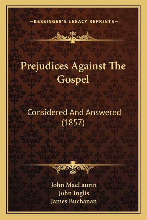 Prejudices Against The Gospel: Considered And Answered (1857) (Paperback)