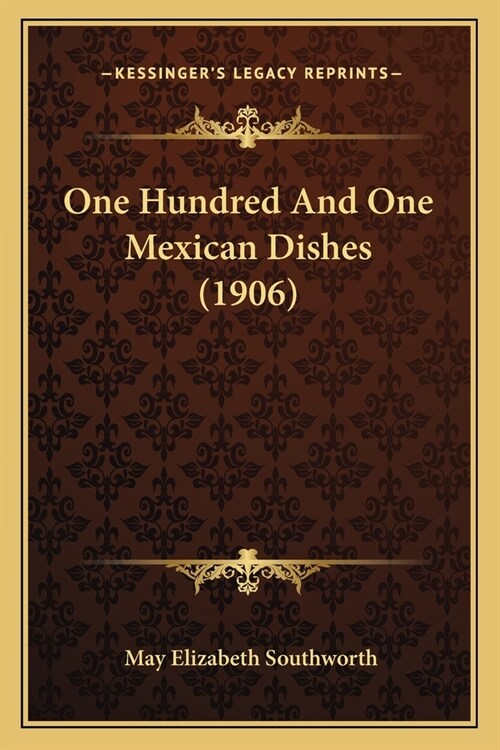 One Hundred And One Mexican Dishes (1906) (Paperback)