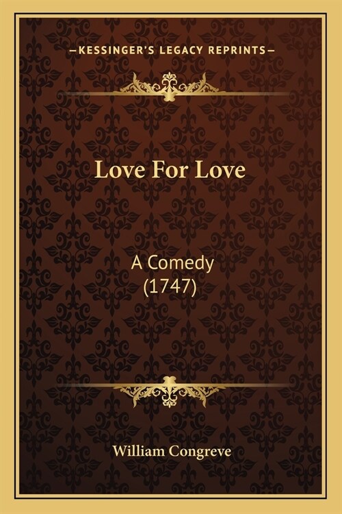 Love For Love: A Comedy (1747) (Paperback)