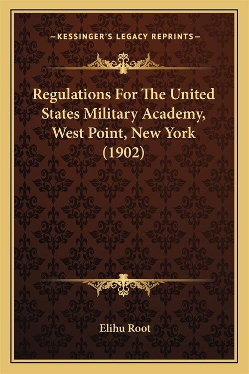 Regulations For The United States Military Academy, West Point, New York (1902) (Paperback)