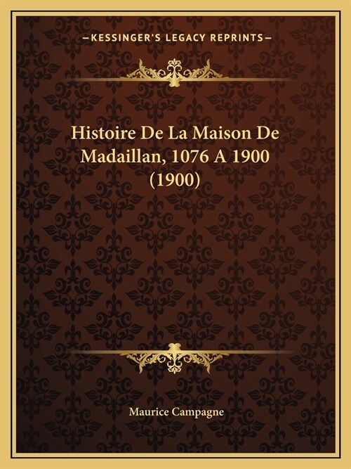 Histoire De La Maison De Madaillan, 1076 A 1900 (1900) (Paperback)