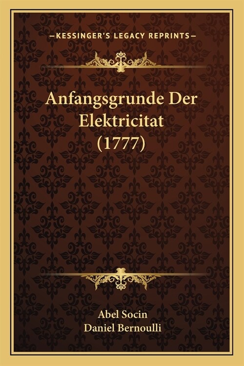 Anfangsgrunde Der Elektricitat (1777) (Paperback)