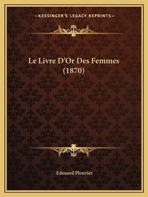 Le Livre DOr Des Femmes (1870) (Paperback)