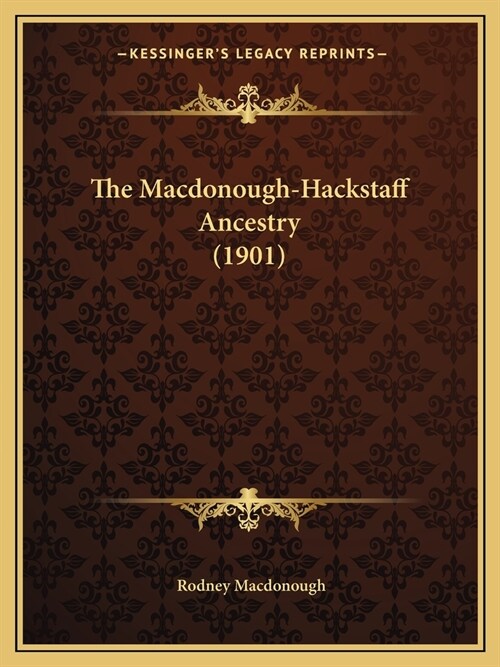 The Macdonough-Hackstaff Ancestry (1901) (Paperback)