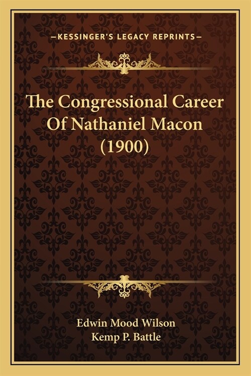 The Congressional Career Of Nathaniel Macon (1900) (Paperback)