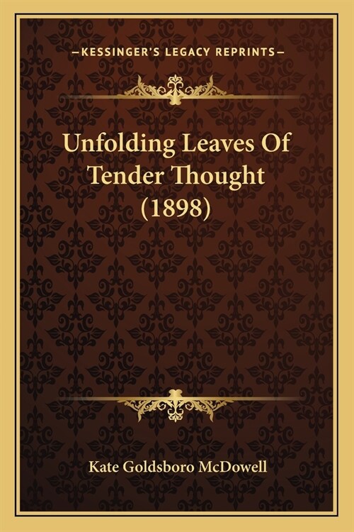 Unfolding Leaves Of Tender Thought (1898) (Paperback)