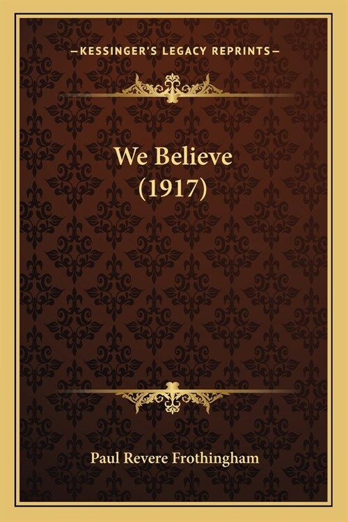 We Believe (1917) (Paperback)