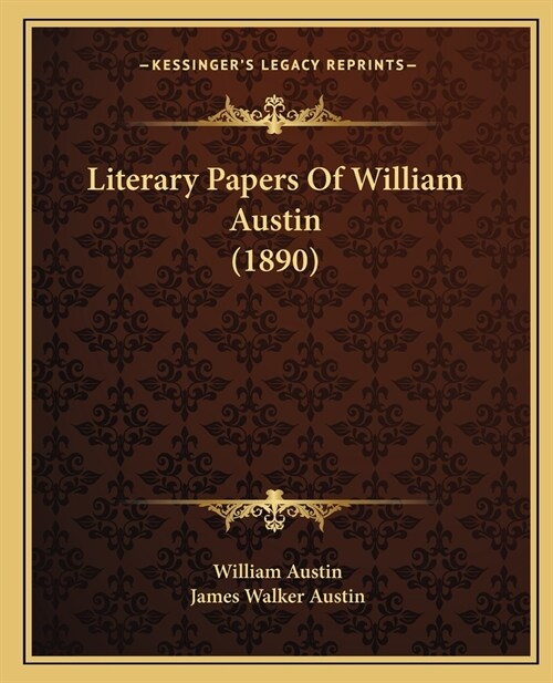 Literary Papers Of William Austin (1890) (Paperback)