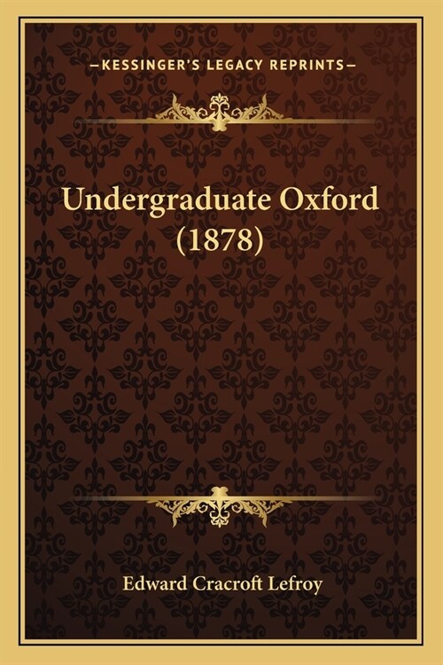 Undergraduate Oxford (1878) (Paperback)