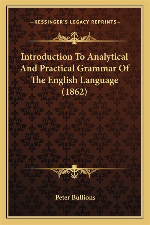 Introduction To Analytical And Practical Grammar Of The English Language (1862) (Paperback)