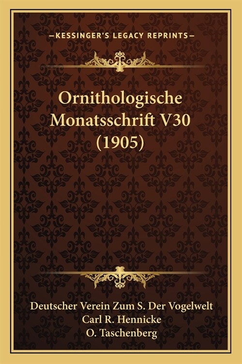 Ornithologische Monatsschrift V30 (1905) (Paperback)