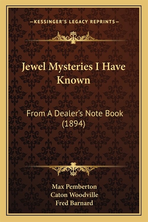 Jewel Mysteries I Have Known: From A Dealers Note Book (1894) (Paperback)
