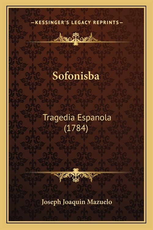 Sofonisba: Tragedia Espanola (1784) (Paperback)