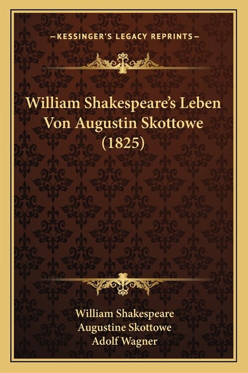 William Shakespeares Leben Von Augustin Skottowe (1825) (Paperback)