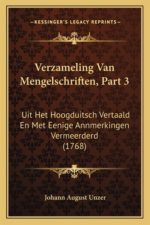 Verzameling Van Mengelschriften, Part 3: Uit Het Hoogduitsch Vertaald En Met Eenige Annmerkingen Vermeerderd (1768) (Paperback)