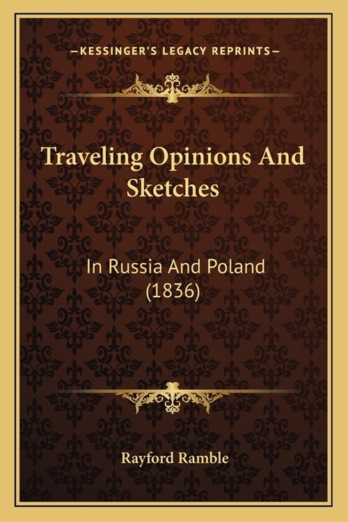 Traveling Opinions And Sketches: In Russia And Poland (1836) (Paperback)