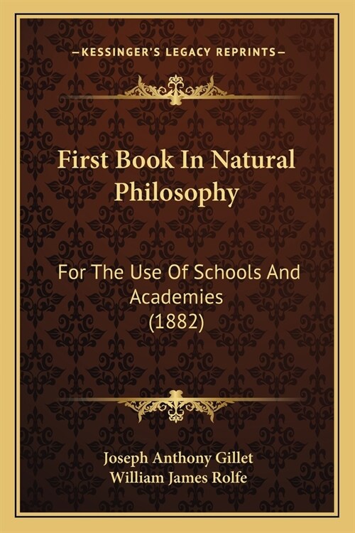 First Book In Natural Philosophy: For The Use Of Schools And Academies (1882) (Paperback)