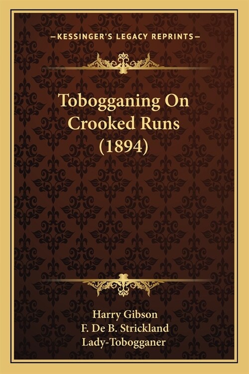 Tobogganing On Crooked Runs (1894) (Paperback)