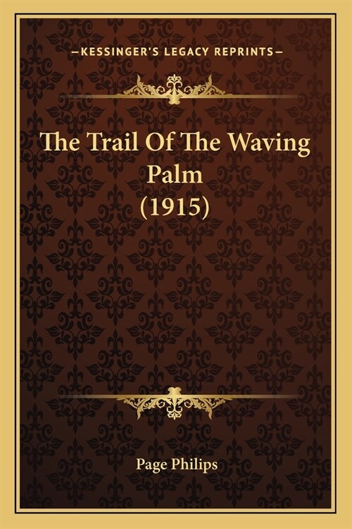 The Trail Of The Waving Palm (1915) (Paperback)