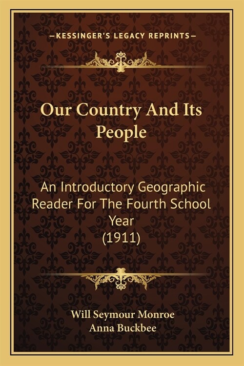 Our Country And Its People: An Introductory Geographic Reader For The Fourth School Year (1911) (Paperback)