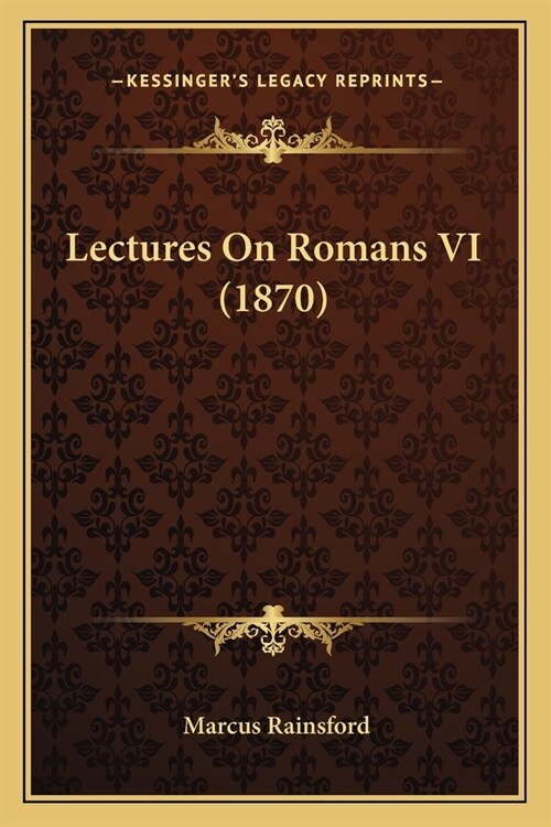 Lectures On Romans VI (1870) (Paperback)