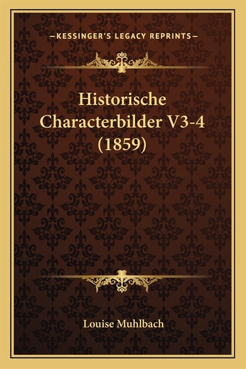 Historische Characterbilder V3-4 (1859) (Paperback)